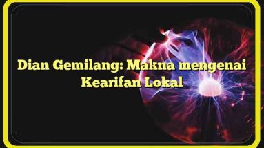 Dian Gemilang: Makna mengenai Kearifan Lokal