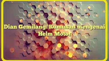 Dian Gemilang: Rumusan mengenai Helm Motor