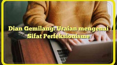 Dian Gemilang: Uraian mengenai Sifat Perfeksionisme